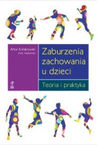 ZABURZENIA ZACHOWANIA U DZIECI Teoria i praktyka