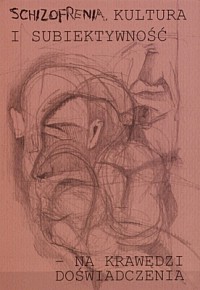 Schizofrenia Kultura i Subiektywno�� - Na kraw�dzi do�wiadczenia